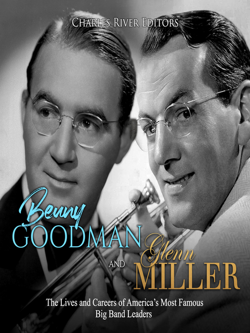 Title details for Benny Goodman and Glenn Miller by Charles River Editors - Available